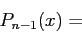 \begin{displaymath}
P_{n-1}(x)=
\end{displaymath}