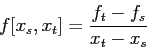 \begin{displaymath}
f[x_s,x_t]=\frac{f_t-f_s}{x_t-x_s}
\end{displaymath}