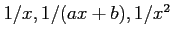 $1/x, 1/(ax + b), 1/x^2$