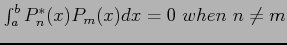 $\int_a^b P_n^{*}(x) P_m(x)dx=0~when~ n\neq m$