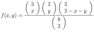 $\displaystyle f(x,y)=\frac{
\left(
\begin{array}{l}
3 \\
x \\
\end{array}...
...{array}\right)
}{
\left(
\begin{array}{l}
8 \\
2 \\
\end{array}\right)
}
$