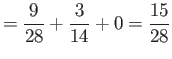 $\displaystyle =\frac{9}{28}+\frac{3}{14}+0=\frac{15}{28}
$