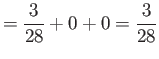 $\displaystyle =\frac{3}{28}+0+0=\frac{3}{28}
$