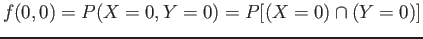 $ f(0,0)=P(X=0,Y=0)=P[(X=0) \cap (Y=0)]$