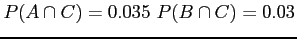 $P(A \cap C)=0.035~P(B \cap C)=0.03$