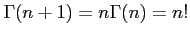 $\displaystyle \Gamma(n+1)=n\Gamma(n)=n!
$