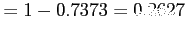 $\displaystyle =1-0.7373=0.2627
$