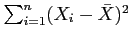 $ \sum_{i=1}^n (X_i-\bar{X})^2$