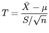 $\displaystyle T=\frac{\bar{X}-\mu}{S/\sqrt{n}}
$