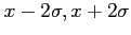 $x - 2\sigma, x + 2\sigma$