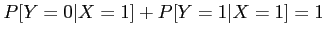 $\displaystyle P[Y=0 \vert X=1]+P[Y=1 \vert X=1]=1
$