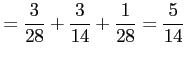 $\displaystyle =\frac{3}{28}+\frac{3}{14}+\frac{1}{28}=\frac{5}{14}
$