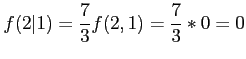 $\displaystyle f(2\vert 1)=\frac{7}{3}f(2,1)=\frac{7}{3}*0=0
$