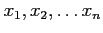 $ x_1,x_2, \ldots x_n$