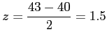 $\displaystyle z=\frac{43-40}{2}=1.5
$