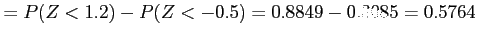 $\displaystyle = P(Z< 1.2) - P(Z < -0.5 )= 0.8849 - 0.3085 = 0.5764
$